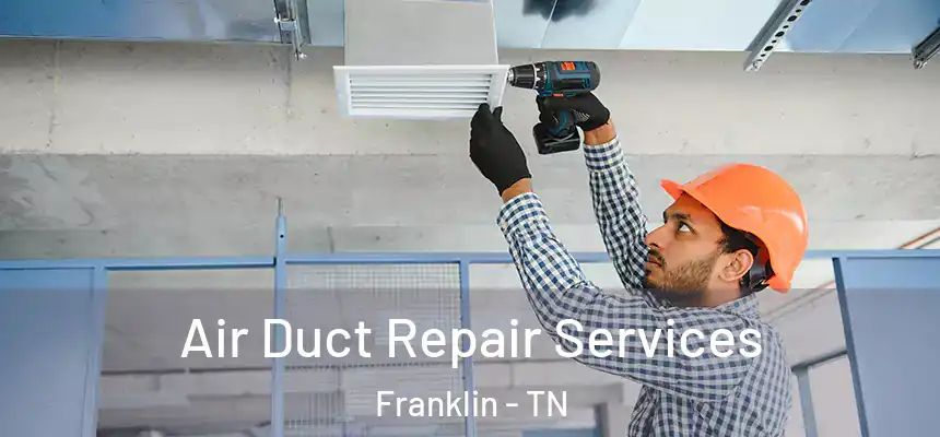  Air Duct Repair Services Franklin - TN