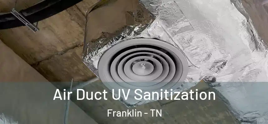  Air Duct UV Sanitization Franklin - TN