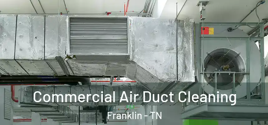  Commercial Air Duct Cleaning Franklin - TN