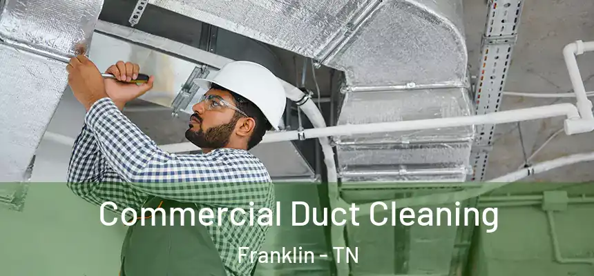  Commercial Duct Cleaning Franklin - TN