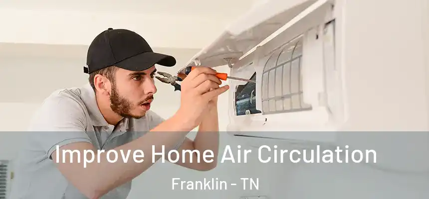  Improve Home Air Circulation Franklin - TN