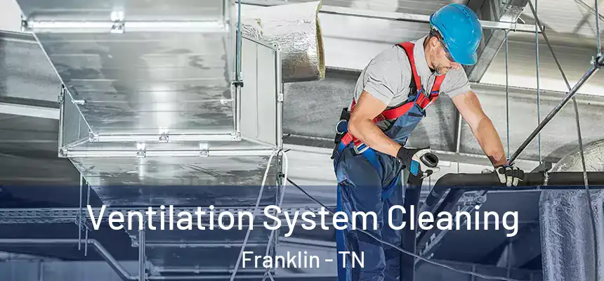  Ventilation System Cleaning Franklin - TN
